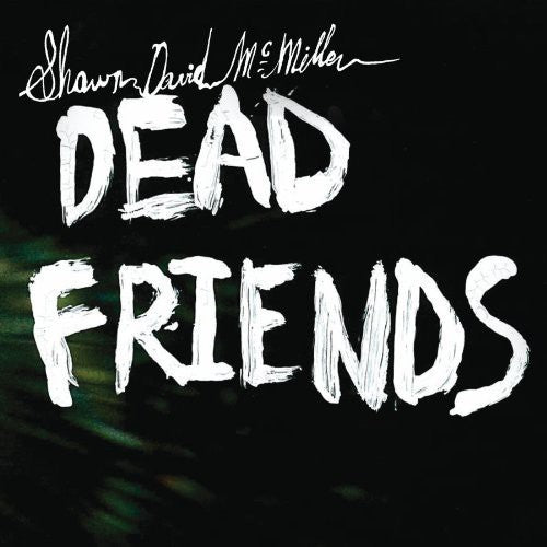 Shawn David McMillen: Dead Friends