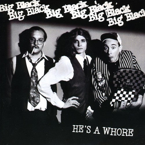 Big Black: He's A Whore