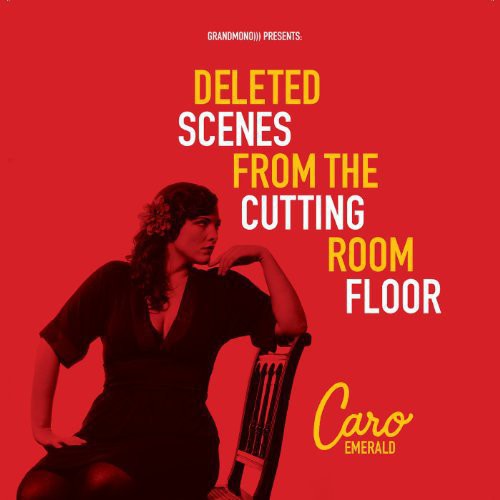 Caro Emerald: Deleted Scenes from the Cutting Room Floor