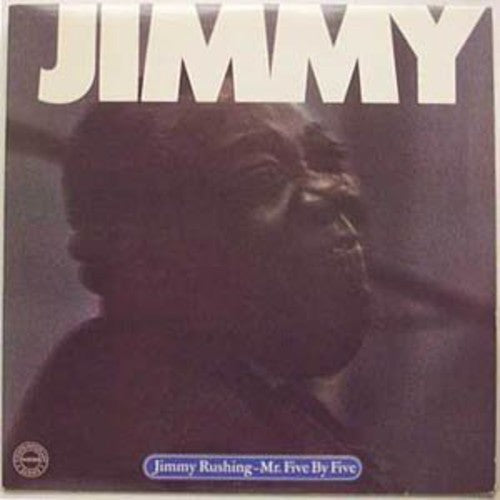 Jimmy Rushing: Mr. Five By Five