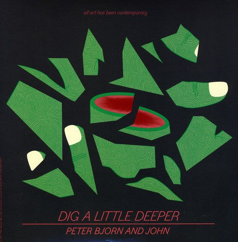 Peter Bjorn & John: Dig a Little Deeper
