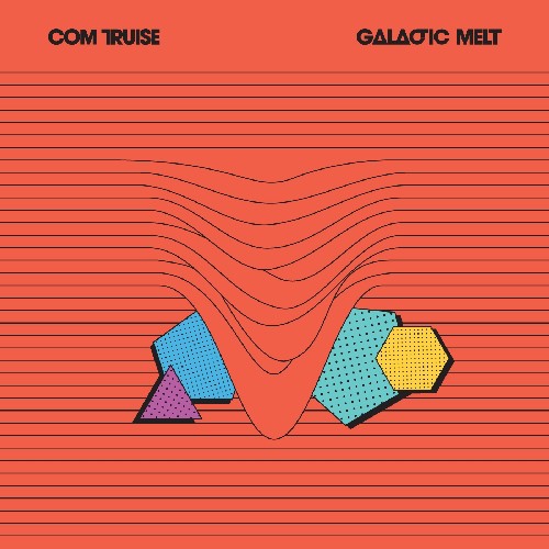 Com Truise: Galactic Melt