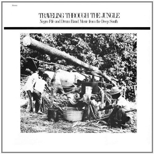 Various Artists: Traveling Through The Jungle, Fife and Drum Bands From The Deep South