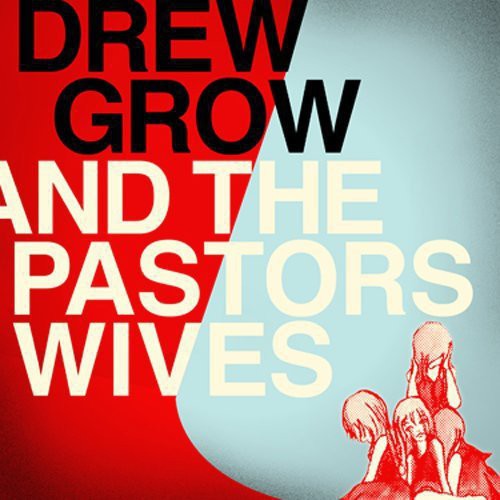 Drew Grow: Drew Grow and The Pastors Wives