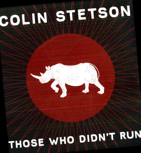 Colin Stetson: Those Who Didn't Run