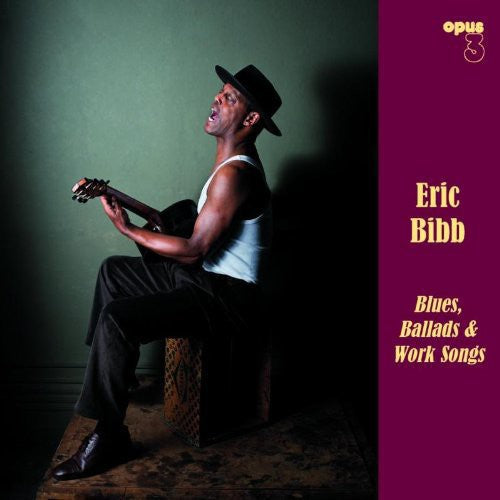 Eric Bibb: Blues, Ballads and Work Songs