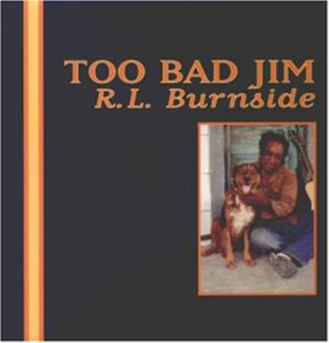 R.L. Burnside: Too Bad Jim