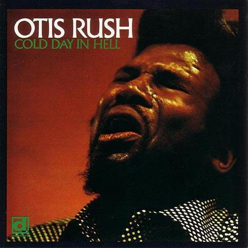 Otis Rush: Cold Day in Hell