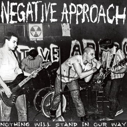 Negative Approach: Nothing Will Stand in Our Way