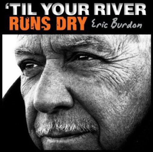 Eric Burdon: Til Your River Runs Dry