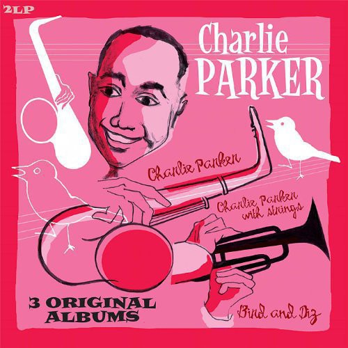 Charlie Parker: Bird and Diz + Charlie Parker + Charlie Parker Wit