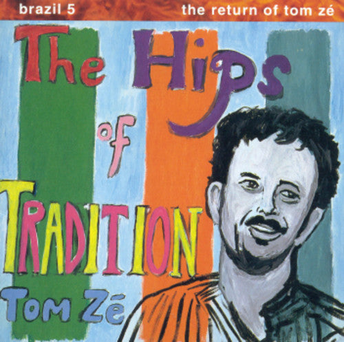 Tom Zé: Brazil Classics 5: The Hips of Tradition