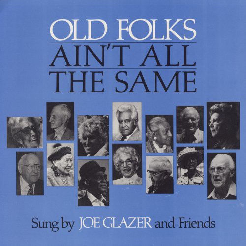 Joe Glazer: Old Folks Ain't All the Same