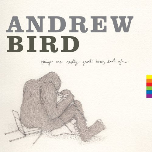 Andrew Bird: Things Are Really Great Here Sort of