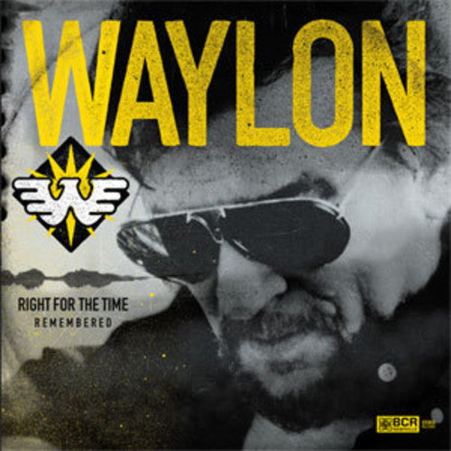 Waylon Jennings: Right For The Time (remembered)