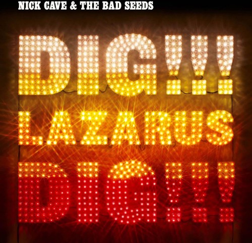 Nick Cave & the Bad Seeds: Dig Lazarus Dig!