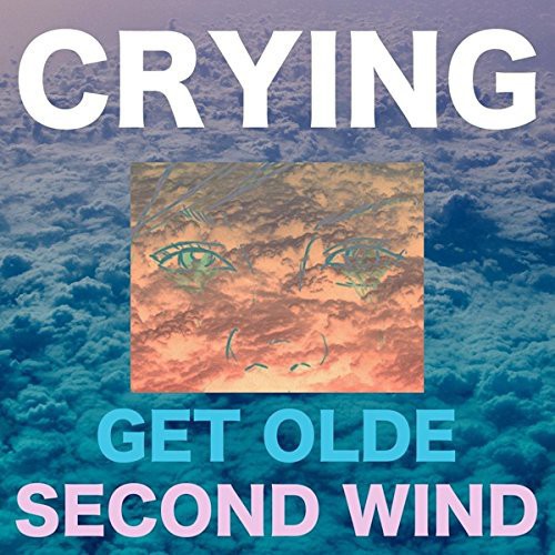 Crying: Get Olde / Second Wind