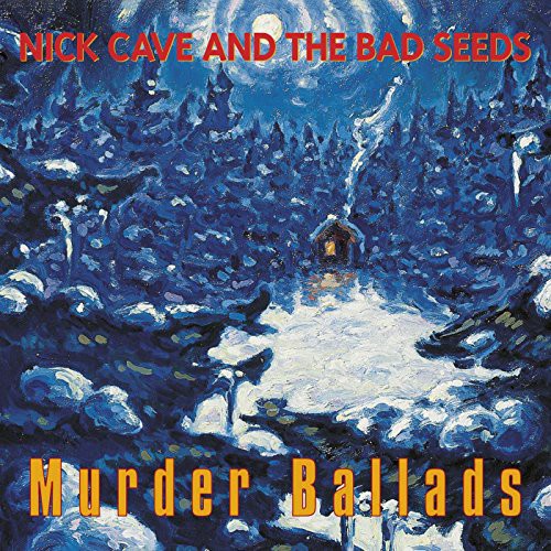 Nick Cave & the Bad Seeds: Murder Ballads