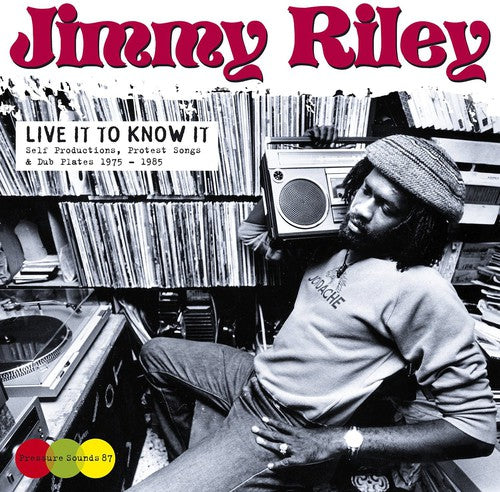 Jimmy Riley: Live It to Know It