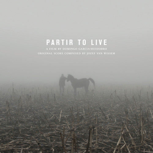 Jozef Van Wissem & Domingo Garcia Huidob: Partir to Live (Original Score)