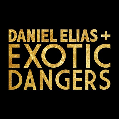 Daniel Elias: Daniel Elias + Exotic Dangers