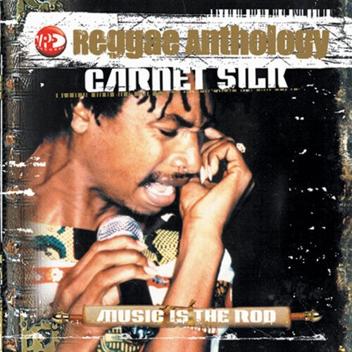 Garnett Silk: Reggae Anthology: Music Is the Rod