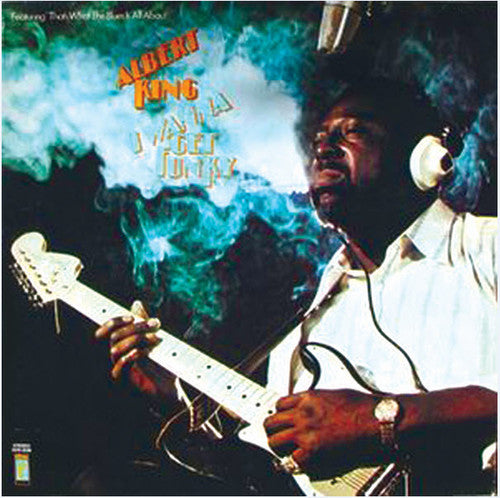 Albert King: I Wanna Get Funky