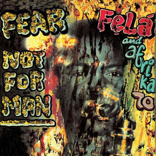 Fela Kuti: Fear Not for Man