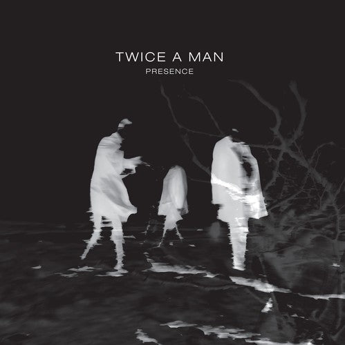 Twice a Man: Presence