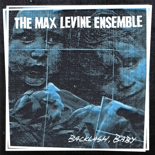 Max Levine Ensemble: Backlash, Baby