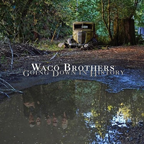 Waco Brothers: Going Down In History