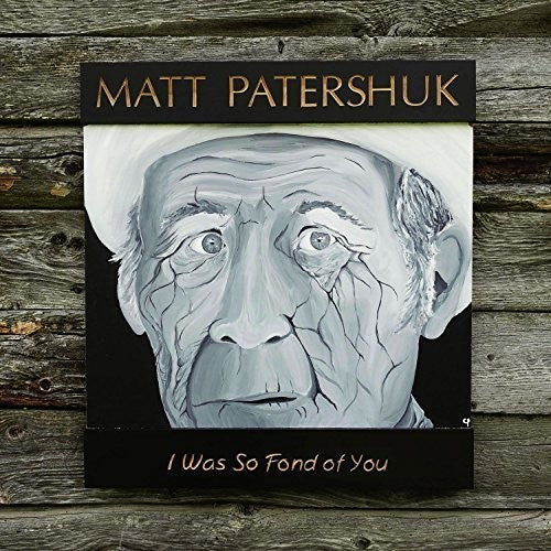 Matt Patershuk: I Was So Fond of You