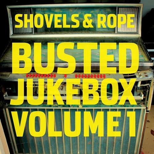 Shovels & Rope: Busted Jukebox: Volume 1