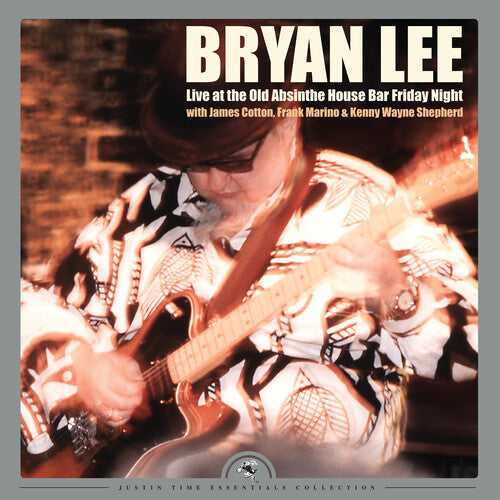 Bryan Lee: Live At The Old Absinthe House Bar... Friday Night