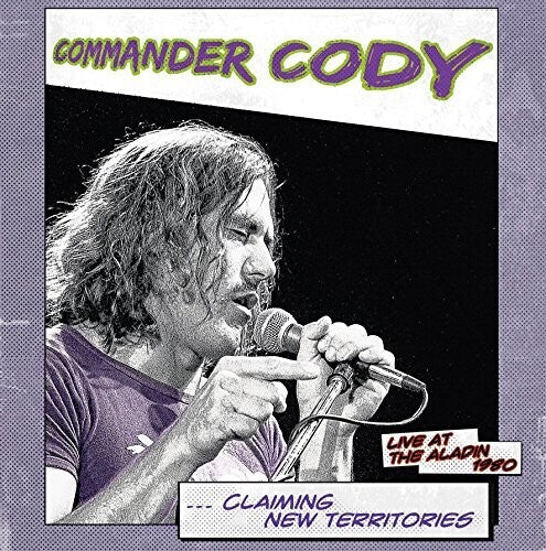 Commander Cody: Claiming New Territories: Live At The Aladin 1980