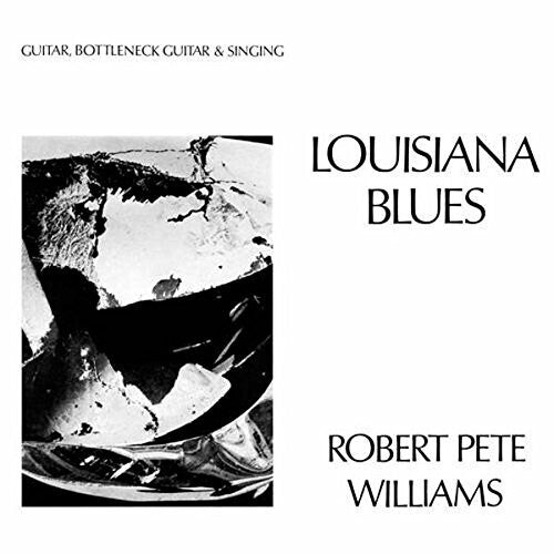 Robert Pete Williams: Louisiana Blues