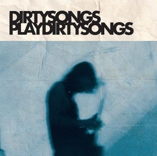 Dirty Songs: Dirty Songs Play Dirty Songs