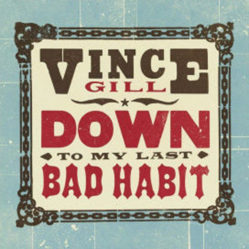 Vince Gill: Down To My Last Bad Habit