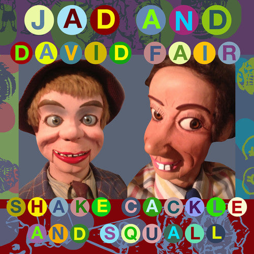 Jad Fair & David: Shake, Cackle And Squall
