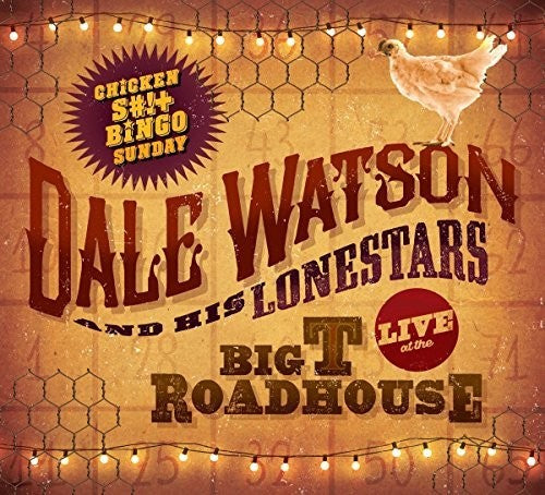 Dale Watson: Live At The Big T Roadhouse -chicken Shit & Bingo