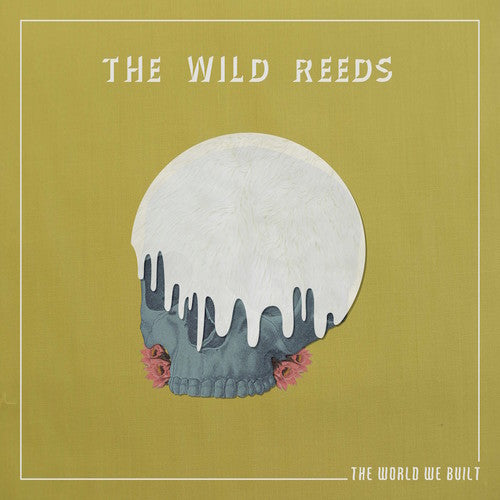 The Wild Reeds: The World We Built