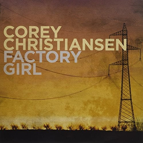 Corey Christiansen: Factory Girl