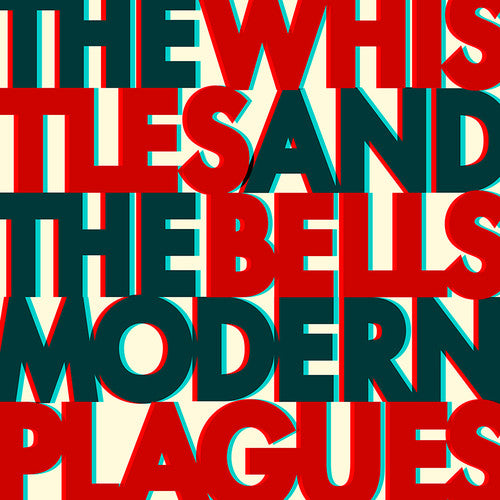 The Whistles & the Bells: Modern Plagues