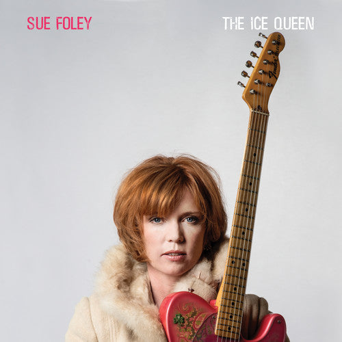 Sue Foley: Ice Queen