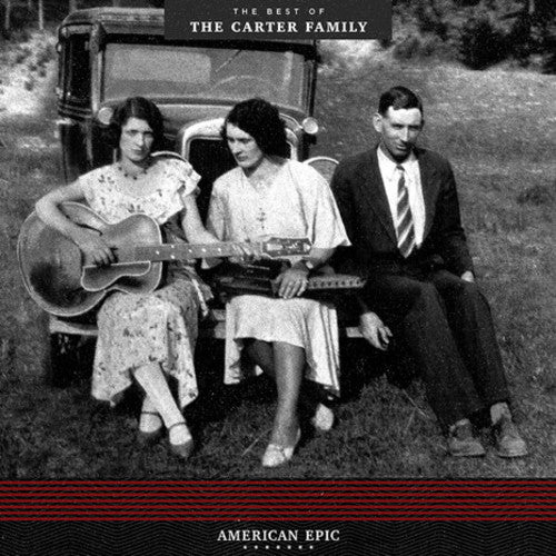 The Carter Family: American Epic: The Best Of The Carter Family