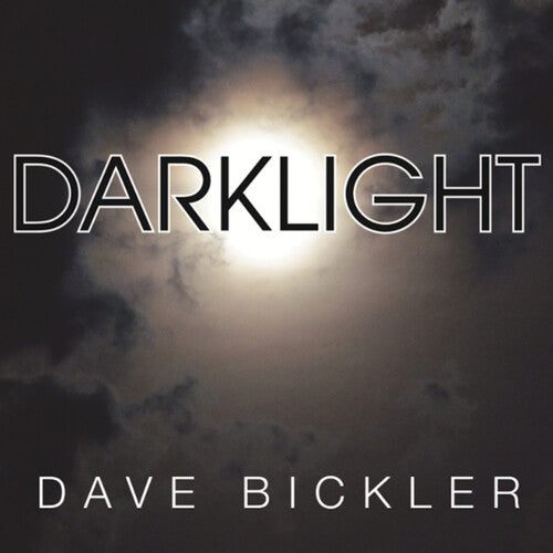 Dave Bickler: Darklight