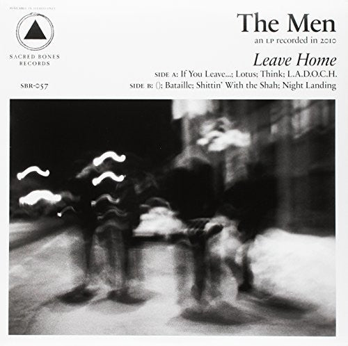 The Men: Leave Home (Sacred Bones 10Th Anniversary Edition)