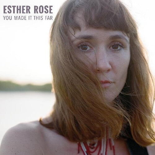 Esther Rose: You Made It This Far