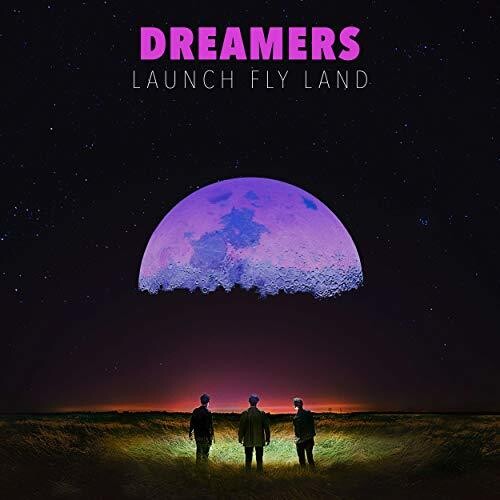 The Dreamers: Launch, Fly, Land