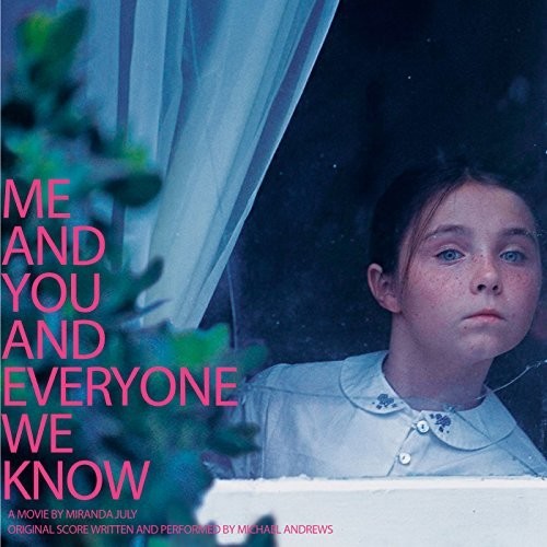 Michael Andrews: Me and You and Everyone We Know (Original Motion Picture Score)